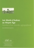 Laurent Fau - Les Monts d'Aubrac au Moyen Age - Genèse d'un monde agropastoral.