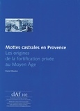 Daniel Mouton - Mottes castrales en Provence - Les origines de la fortification privée au Moyen Age.