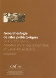 Dominique Sordoillet - Géoarchéologie de sites préhistoriques - Le Gardon (Ain), Montou (Pyrénées-Orientales) et Saint-Alban (Isère).