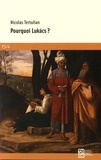 Nicolas Tertulian - Pourquoi Lukacs ?.