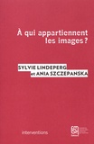 Sylvie Lindeperg et Ania Szczepanska - A qui appartiennent les images ?.