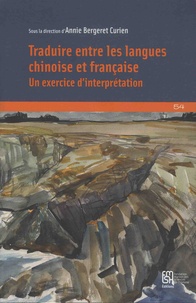 Annie Bergeret Curien - Traduire entre les langues chinoise et française - Un exercice d'interprétation.