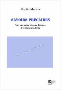 Martin Mulsow et Laurent Cantagrel - Savoirs précaires - Pour une autre histoire des idées à l'époque moderne.