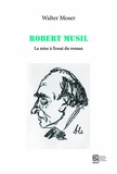 Walter Moser - Robert Musil - La mise à l'essai du roman.