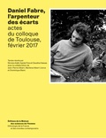 Nicolas Adell et Agnès Fine - Daniel Fabre, l'arpenteur des écarts - Actes du colloque de Toulouse, février 2017.