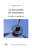 Panagiotis Kondylis - La mutation du politique - Des utopies à la mondialisation.