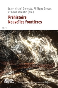 Jean-Michel Geneste et Philippe Grosos - Préhistoire. Nouvelles frontières.