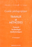 A Campse et I Bordallo - Travaux Et Methodes Guide Pedagogique. Francais, Technologie, Mathematiques, 4eme Technologique.