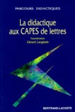 DESCOTES - SCHNEE - La Didactique Aux Capes De Lettres. Epreuve Sur Dossier, Epreuve Profesionnelle.