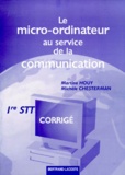 Michèle Chesterman et Martine Houy - Le Micro-Ordinateur Au Service De La Communication 1ere Stt. Corrige.