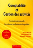 Monique Gardais et Haïm Arouh - Comptabilite Et Gestion Des Activites Terminale Professionnelle Bac Pro Comptabilite.