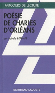 Isabelle Bétemps - Charles d'Orléans et la poésie lyrique au Moyen Age.