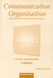 Colette Guiraud - Communication et organisation 1e Bac Professionnel Secrétariat - Contrôles, corrigés.