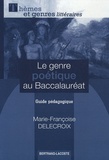 Marie-Françoise Delecroix - Le genre poétique au baccalauréat - Guide pédagogique.
