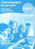 Haïm Arouh et Thierry Mercou - J'accompagne les projets, le tournage d'une série télé 1e et Tle Bac pro Gestion-Administration Pôle 4 - Livre du professeur.
