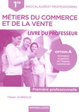 Fabien Guibbaud - Métiers du commerce et de la vente 1re Bac Pro option A - Livre du professeur.