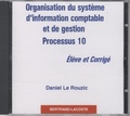 Daniel Le Rouzic - Organisation du système d'information comptable et de gestion - Processus 10, CD-rom élèvre et corrigé.