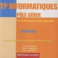 Natalie Elhage et Fabien Guibbaud - TP informatiques Pôle Gérer 1e et Tle professionnelles Bac pro Commerce - CD-ROM corrigé.