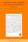  Ecole nationale des Chartes - Conseils pour l'édition des textes médiévaux - Tome 2, Actes et documents d'archives.