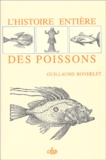 Guillaume Rondelet - L'Histoire Entiere Des Poissons.
