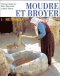 Hara Procopiou et  Collectif - Moudre Et Broyer. Tome 1, Methodes.