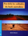 Sylvie Roosen - Par-delà les solitudes du bush australien.