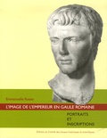 Emmanuelle Rosso - L'image de l'empereur en Gaule romaine - Portraits et inscriptions.