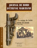 Odile Gannier et Cécile Picquoin - Journal de bord d'Etienne Marchand en 2 volumes - Le voyage du Solide autour du monde (1790-1792).