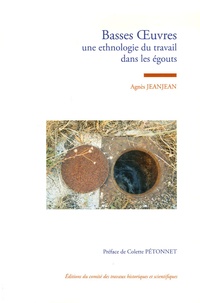 Agnès Jeanjean - Basses Oeuvres - Une ethnologie du travail dans les égouts.