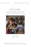 Thierry Amalou - Le Lys et la Mitre - Loyalisme monarchique et pouvoir épiscopal pendant les guerres de Religion (1580-1610).