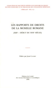 Jean Coudert - Les rapports de droits de la Moselle romane - (XIIIe-début du XVIIe siècle).