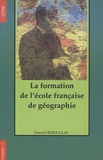 Vincent Berdoulay - La formation de l'école française de géographie (1870-1914).