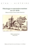 Bruno Maes - Pèlerinages et sanctuaires mariaux au XVIIe siècle - Manuscrit du père Vincent Laudun dominicain.