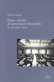Pierre Martin - Deux siècles d'assurance mutuelle - Le groupe Azur.