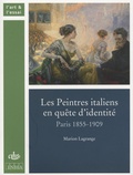 Marion Lagrange - Les Peintres italiens en quête d'identité - Paris 1855-1909.