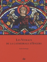 Karine Boulanger - Les vitraux de la cathédrale d'Angers.