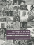 Christiane Demeulenaere-Douyère et Martine Plouvier - Des images et des mots - Les documents figurés dans les archives.
