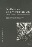 Sophie Delbrel et Bernard Gallinato-Contino - Les Hommes de la vigne et du vin - Figures célèbres et acteurs méconnus.