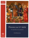 Cécile Maisonneuve - Florence au XVe siècle - Un quartier et ses peintres.
