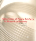 Bertrand Lavédrine et Alban Fournier - Preservation of Plastic Artefacts in Museum Collections.