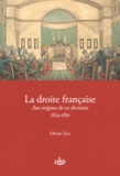 Olivier Tort - La droite française - Aux origines de ses divisions (1814-1830).