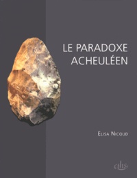 Elisa Nicoud - Le paradoxe acheuléen.