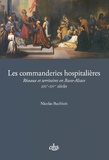 Nicolas Buchheit - Les commanderies hospitalières - Réseaux et territoires en Basse-Alsace (XIIIe-XIVe siècles).