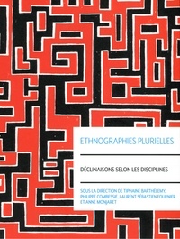 Tiphaine Barthélemy et Philippe Combessie - Ethnographies plurielles - Déclinaisons selon les disciplines.