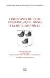 Jacques Maillard et Brigitte Maillard - L'intendance de Tours au XVIIe siècle (Touraine, Anjou, Maine) - Edition critique du mémoire Pour l'instruction du Duc de Bourgogne.