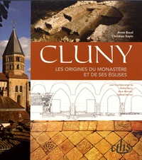 Anne Baud et Christian Sapin - Cluny - Les origines du monastère et de ses églises.