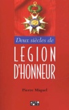 Pierre Miquel - Deux Siecles De Legion D'Honneur.