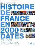 Philippe Valode - Histoire de France en 2000 dates et 1000 anecdotes.