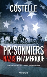 Daniel Costelle - Les prisonniers nazis en Amérique.