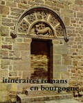 Raymond Oursel - Itinéraires romans en Bourgogne.